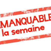 les 5 immanquables de la semaine, ou plutôt les 9 !